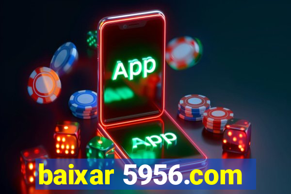 baixar 5956.com